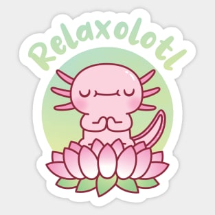 Cute Axolotl Seated On Lotus Flower Relaxolotl Pun Sticker